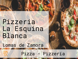 Pizzeria La Esquina Blanca