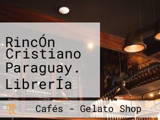 RincÓn Cristiano Paraguay. LibrerÍa Cristiana, CafeterÍa Y HeladerÍa.